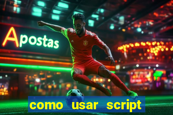 como usar script no cmsp